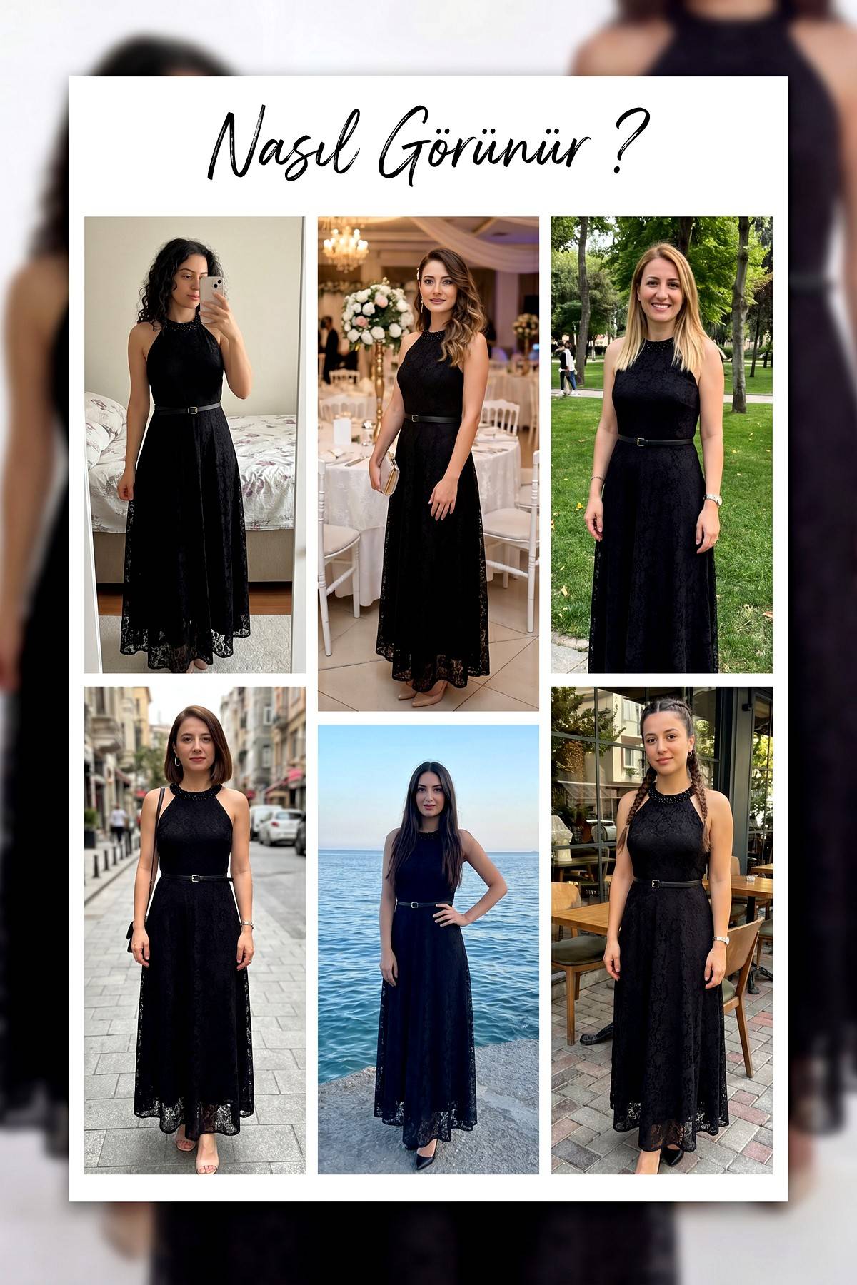 The ZKS siyah dantel abiye elbise halter yaka, kemerli, farklı mekanlarda giyilmiş altı farklı model